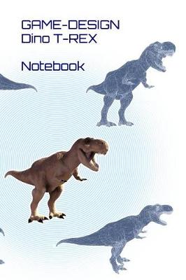 Book cover for Game-Design - Dino T-Rex - Notebook