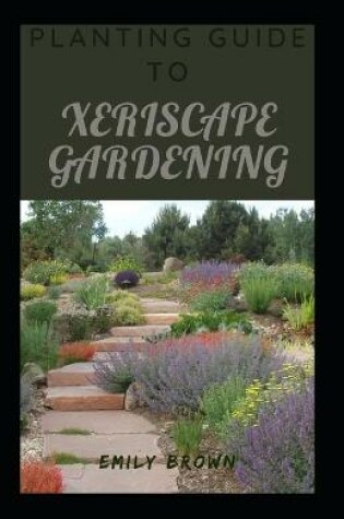 Cover of Planting Guide To Xeriscape Gardening