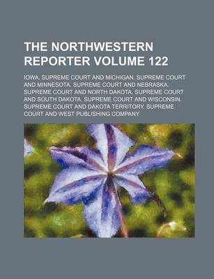 Book cover for The Northwestern Reporter Volume 122