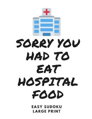 Book cover for Sorry You Had to Eat Hospital Food