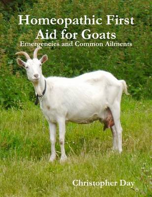 Book cover for Homeopathic First Aid for Goats: Emergencies and Common Ailments