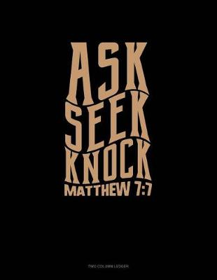 Book cover for Ask + Seek + Knock - Matthew 7