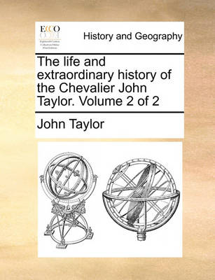 Book cover for The Life and Extraordinary History of the Chevalier John Taylor. Volume 2 of 2