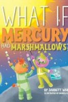 Book cover for What if Mercury had Marshmallows?