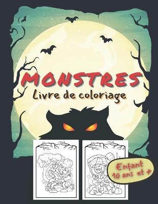 Cover of MONSTRES Livre de Coloriage Enfants 10 ans et +