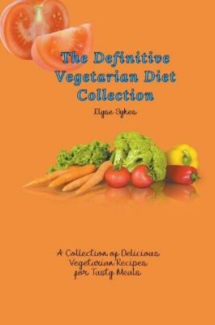 Cover of The Definitive Vegetarian Diet Collection