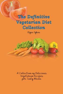 Cover of The Definitive Vegetarian Diet Collection