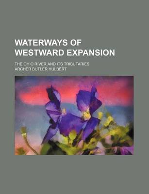 Book cover for Waterways of Westward Expansion; The Ohio River and Its Tributaries