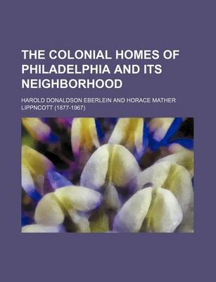 Book cover for The Colonial Homes of Philadelphia and Its Neighborhood