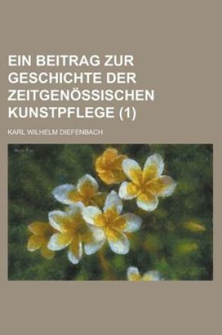 Cover of Ein Beitrag Zur Geschichte Der Zeitgenossischen Kunstpflege (1)