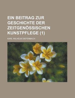 Book cover for Ein Beitrag Zur Geschichte Der Zeitgenossischen Kunstpflege (1)