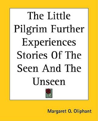 Book cover for The Little Pilgrim Further Experiences Stories of the Seen and the Unseen