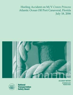 Book cover for Marine Accident Report Heeling Accident on M/V Crown Princess Atlantic Ocean Off Port Canaveral, Florida July 18, 2006