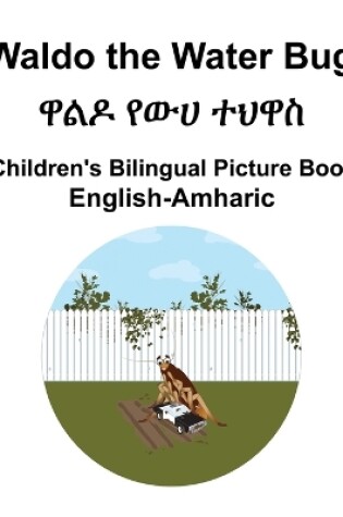 Cover of English-Amharic Waldo the Water Bug / ዋልዶ የውሀ ተህዋስ Children's Bilingual Picture Book