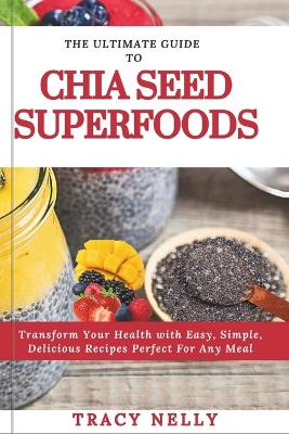 Book cover for The Ultimate Guide to Chia Seed Superfood