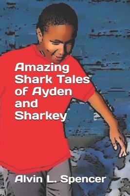 Book cover for Amazing Shark Tales of Ayden and Sharkey