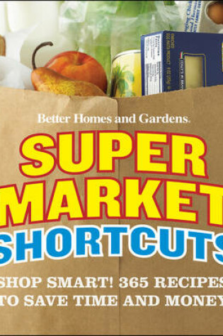 Cover of "Better Homes and Gardens" Supermarket Shortcuts