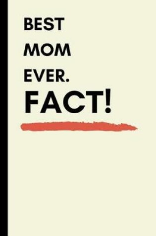 Cover of Best Mom Ever. Fact!