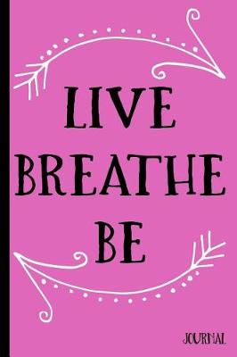 Book cover for Live Breathe Be Journal