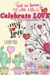 Book cover for Celebrate LOVE (Hearts, Animals, Flowers, and Much More Valentine's Day Related Designs)