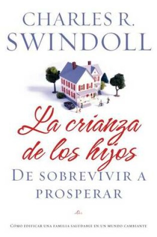 Cover of La Crianza de Los Hijos: de Sobrevivir a Prosperar