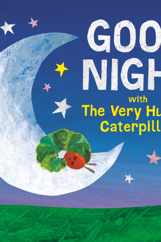 Cover of Good Night with The Very Hungry Caterpillar