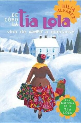 Cover of de Como Tia Lola Vino (de Visita) a Quedarse