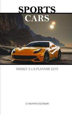 Book cover for Sports Cars Weekly 5 X 8 Planner 2019