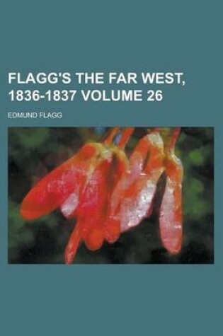 Cover of Flagg's the Far West, 1836-1837