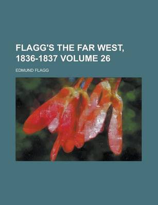 Book cover for Flagg's the Far West, 1836-1837