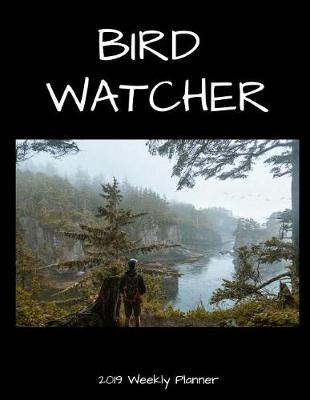 Book cover for Bird Watcher 2019 Weekly Planner