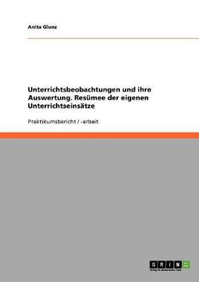 Book cover for Unterrichtsbeobachtungen und ihre Auswertung. Resumee der eigenen Unterrichtseinsatze