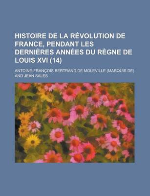 Book cover for Histoire de La Revolution de France, Pendant Les Dernieres Annees Du Regne de Louis XVI (14)