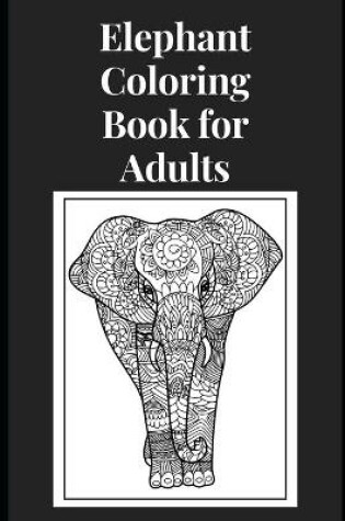 Cover of Elephant Coloring Book for Adults