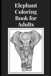 Book cover for Elephant Coloring Book for Adults