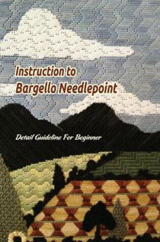 Cover of Instruction to Bargello Needlepoint