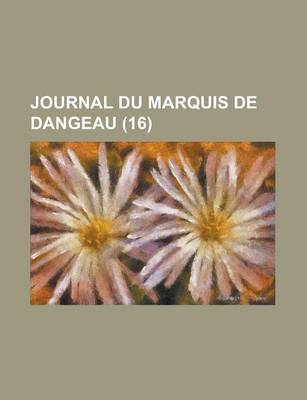 Book cover for Journal Du Marquis de Dangeau (16 )