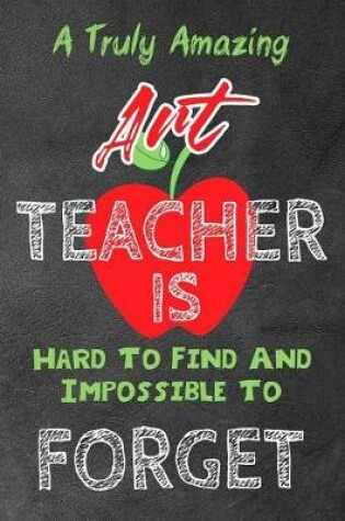 Cover of A Truly Amazing Art Teacher Is Hard To Find And Impossible To Forget