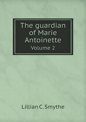 Book cover for The guardian of Marie Antoinette Volume 2