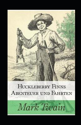 Book cover for Huckleberry Finns Abenteuer und Fahrten (illustriert)