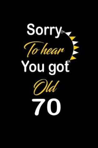 Cover of Sorry To hear You got Old 70