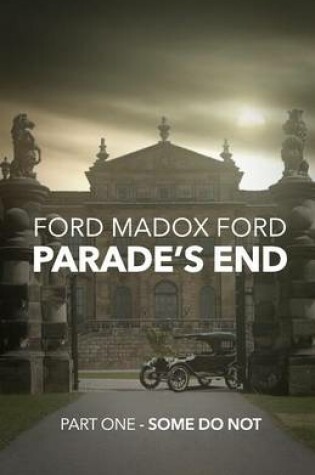 Cover of Parade's End - Part One - Some Do Not