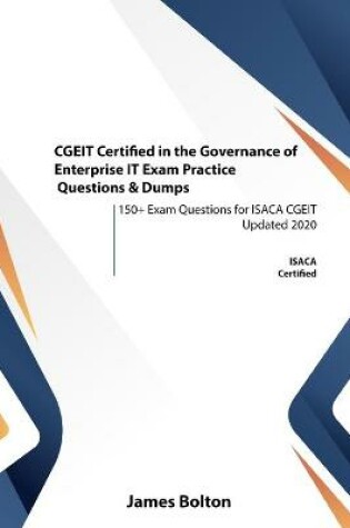 Cover of CGEIT Certified in the Governance of Enterprise IT Exam Practice Questions & Dumps