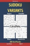 Book cover for Book of Sudoku Variants - Suguru, Futoshiki, Binary, Numbricks, CalcuDoku - 200 Hard Puzzles Book 4