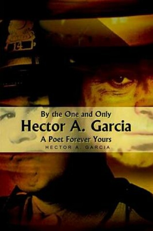 Cover of By the One and Only Hector A. Garcia a Poet Forever Yours