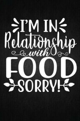 Cover of I'm in Relationship with Food Sorry!