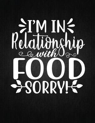 Cover of I'm in Relationship with Food Sorry!