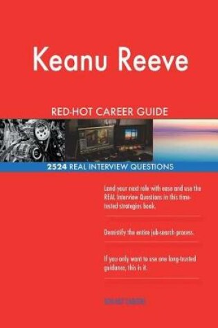 Cover of Keanu Reeve RED-HOT Career Guide; 2524 REAL Interview Questions