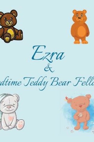 Cover of Ezra & Bedtime Teddy Bear Fellows