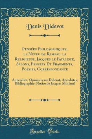 Cover of Pensees Philosophiques, Le Neveu de Rameau, La Religieuse, Jacques Le Fataliste, Salons, Pensees Et Fragments, Poesies, Correspondance